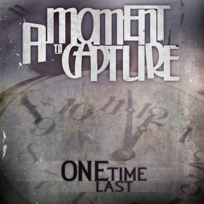 A Moment to Capture — One Last Time (2013)