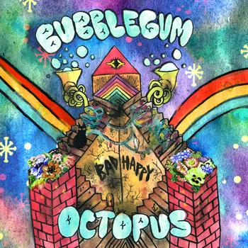 Bubblegum Octopus — Bad Happy (2011)