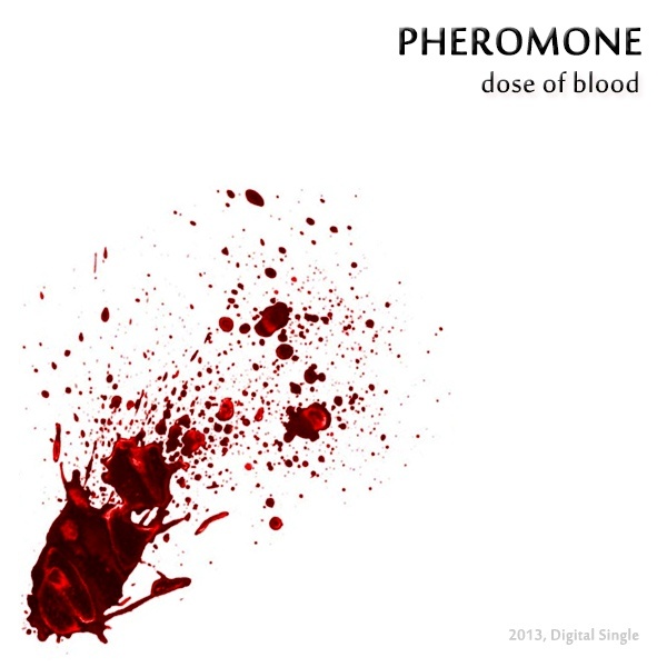 Pheromone — Dose Of Blood (2013)