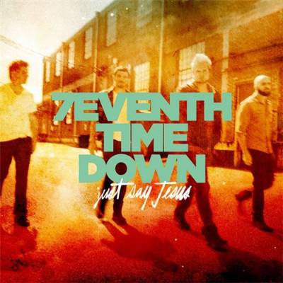 7eventh Time Down — Just Say Jesus (2013)